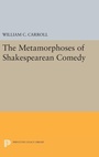 Cover: The Metamorphoses of Shakespearean Comedy - Princeton University Press