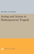 Cover: Acting and Action in Shakespearean Tragedy - Princeton University Press