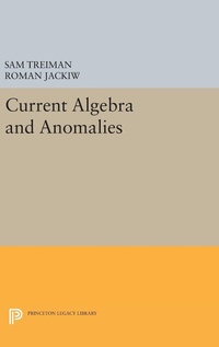 Enlarge image Cover: Current Algebra and Anomalies - Princeton University Press