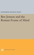 Cover: Ben Jonson and the Roman Frame of Mind - Princeton University Press