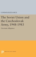 Cover: The Soviet Union and the Czechoslovak Army, 1948-1983 - Princeton University Press