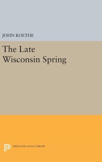 Enlarge image Cover: The Late Wisconsin Spring - Princeton University Press