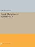 Cover: Greek Mythology in Byzantine Art - Princeton University Press