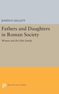 Cover: Fathers and Daughters in Roman Society - Princeton University Press