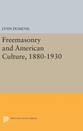 Cover: Freemasonry and American Culture, 1880-1930 - Princeton University Press