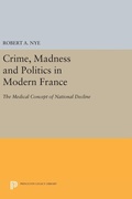 Cover: Crime, Madness and Politics in Modern France - Princeton University Press