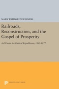 Cover: Railroads, Reconstruction, and the Gospel of Prosperity - Princeton University Press