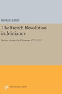 Cover: The French Revolution in Miniature - Princeton University Press