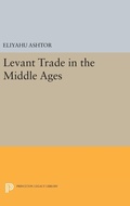 Cover: Levant Trade in the Middle Ages - Princeton University Press