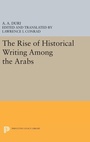 Cover: The Rise of Historical Writing Among the Arabs - Princeton University Press