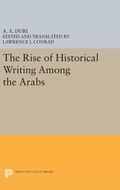 Cover: The Rise of Historical Writing Among the Arabs - Princeton University Press