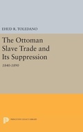 Cover: The Ottoman Slave Trade and Its Suppression - Princeton University Press