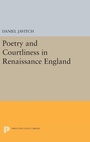 Cover: Poetry and Courtliness in Renaissance England - Princeton University Press