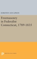Cover: Freemasonry in Federalist Connecticut, 1789-1835 - Princeton University Press