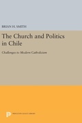 Cover: The Church and Politics in Chile - Princeton University Press