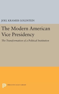 Bild: The Modern American Vice Presidency - Princeton University Press