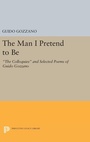Cover: The Man I Pretend to Be - Princeton University Press