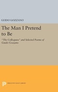 Cover: The Man I Pretend to Be - Princeton University Press