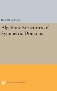 Abbildung von: Algebraic Structures of Symmetric Domains - Princeton University Press