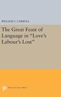 Cover: The Great Feast of Language in Love's Labour's Lost - Princeton University Press