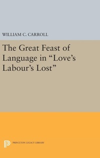 Enlarge image Cover: The Great Feast of Language in Love's Labour's Lost - Princeton University Press