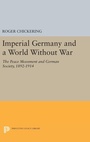 Cover: Imperial Germany and a World Without War - Princeton University Press