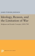 Cover: Ideology, Reason, and the Limitation of War - Princeton University Press