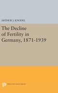 Cover: The Decline of Fertility in Germany, 1871-1939 - Princeton University Press