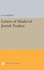 Cover: Letters of Medieval Jewish Traders - Princeton University Press