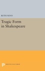 Cover: Tragic Form in Shakespeare - Princeton University Press