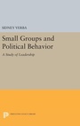 Cover: Small Groups and Political Behavior - Princeton University Press