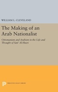 Cover: The Making of an Arab Nationalist - Princeton University Press