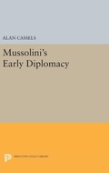 Cover: Mussolini's Early Diplomacy - Princeton University Press