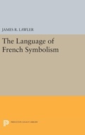 Cover: The Language of French Symbolism - Princeton University Press