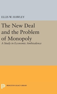 Enlarge image Cover: The New Deal and the Problem of Monopoly - Princeton University Press