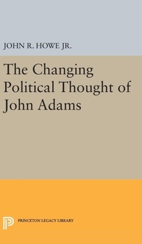 Enlarge image Cover: Changing Political Thought of John Adams - Princeton University Press