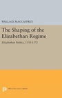 Cover: The Shaping of the Elizabethan Regime - Princeton University Press