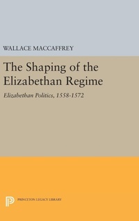Enlarge image Cover: The Shaping of the Elizabethan Regime - Princeton University Press