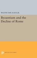 Cover: Byzantium and the Decline of the Roman Empire - Princeton University Press