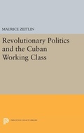 Cover: Revolutionary Politics and the Cuban Working Class - Princeton University Press