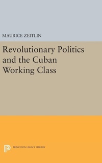 Enlarge image Cover: Revolutionary Politics and the Cuban Working Class - Princeton University Press