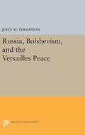Cover: Russia, Bolshevism, and the Versailles Peace - Princeton University Press