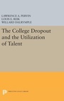 Cover: The College Dropout and the Utilization of Talent - Princeton University Press