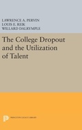 Cover: The College Dropout and the Utilization of Talent - Princeton University Press