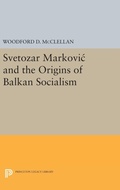 Cover: Svetozar Markovic and the Origins of Balkan Socialism - Princeton University Press