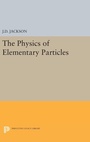 Cover: Physics of Elementary Particles - Princeton University Press