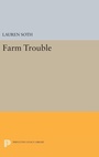Cover: Farm Trouble - Princeton University Press