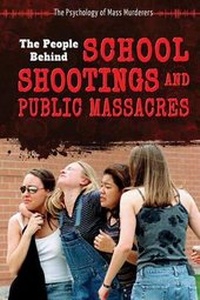 Abbildung von: The People Behind School Shootings and Public Massacres - Enslow Publishing