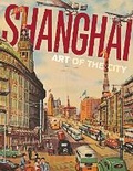 Cover: Shanghai: Art of the City - Asian Art Museum of San Francisco