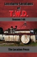 Cover: Locations-Locations of T.W.D. Seasons 1-6A - Location Press